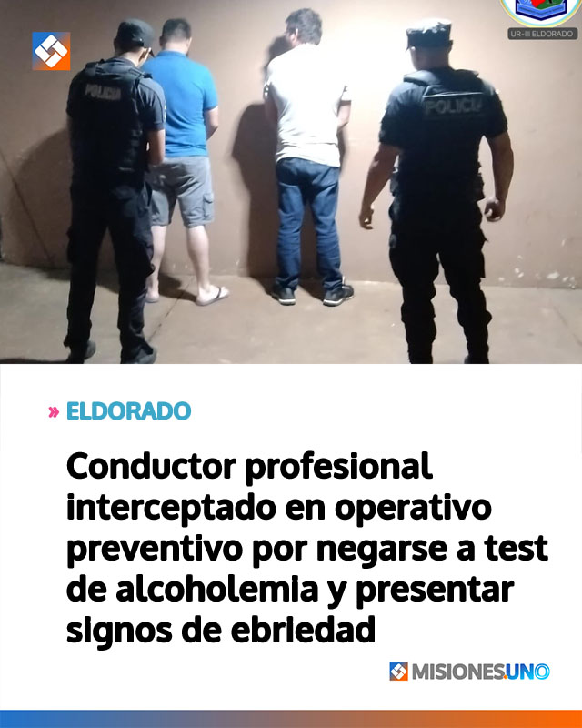 ELDORADO: Conductor profesional interceptado en operativo preventivo por negarse a test de alcoholemia y presentar signos de ebriedad