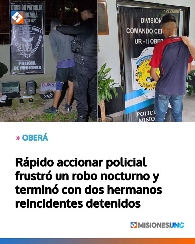 OBERÁ: Rápido accionar policial frustró un robo nocturno y terminó con dos hermanos reincidentes detenidos