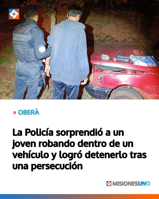 OBERÀ: La Policía sorprendió a un joven robando dentro de un vehículo y logró detenerlo tras una persecución