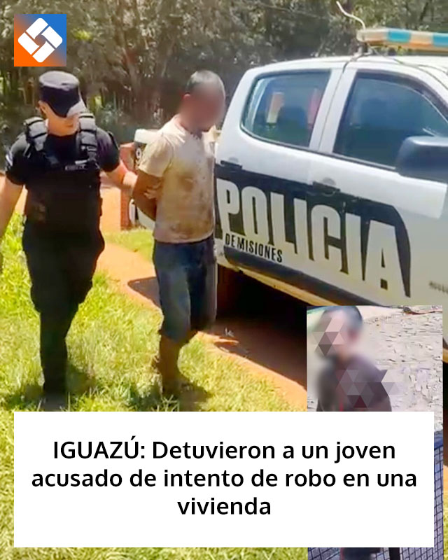 IGUAZÚ: Detuvieron a un joven acusado de intento de robo en una vivienda