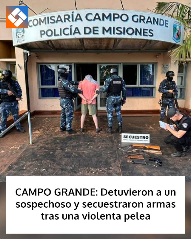CAMPO GRANDE: Detuvieron a un sospechoso y secuestraron armas tras una violenta pelea