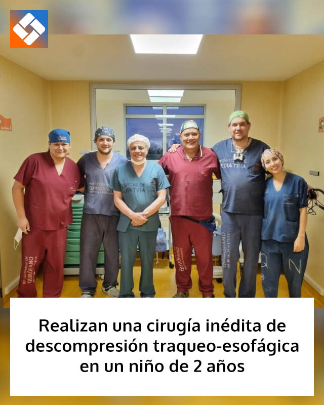 Realizan una cirugía inédita de descompresión traqueo-esofágica en un niño de 2 años