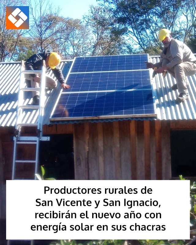 Productores rurales de San Vicente y San Ignacio, recibirán el nuevo año con energía solar en sus chacras