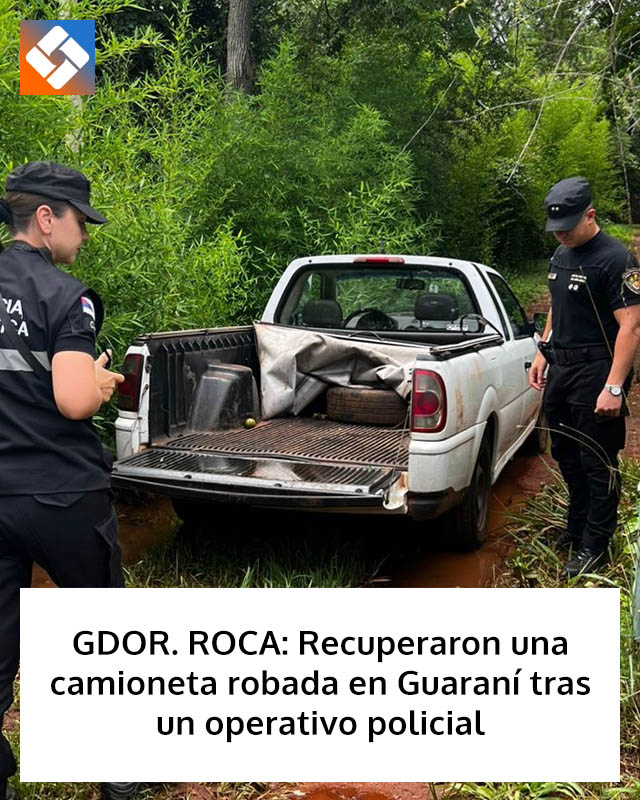 GDOR. ROCA: Recuperaron una camioneta robada en Guaraní tras un operativo policial