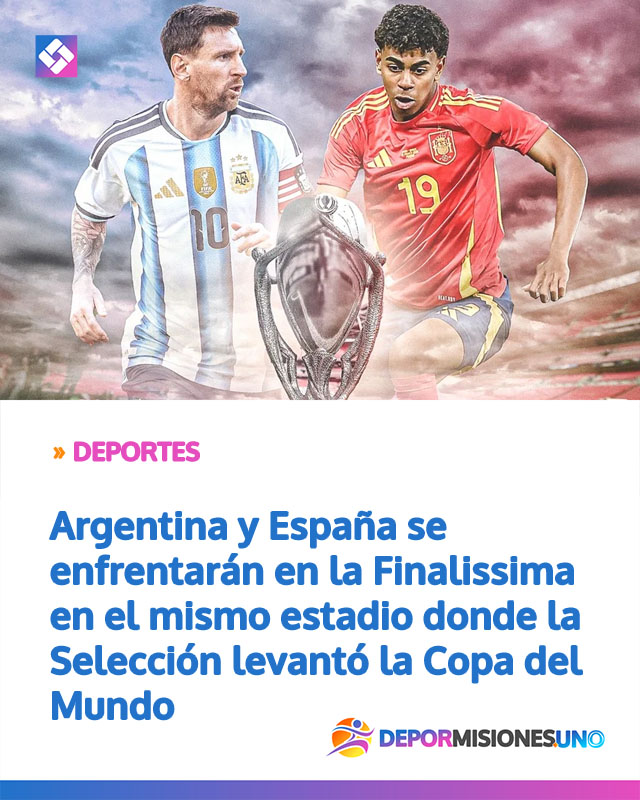 Argentina y España se enfrentarán en la Finalissima en el mismo estadio donde la Selección levantó la Copa del Mundo