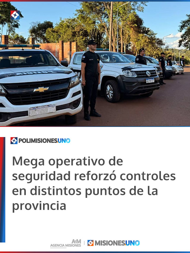 Mega operativo de seguridad reforzó controles en distintos puntos de la provincia